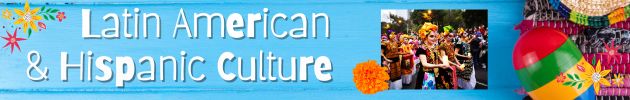 Latin American & Hispanic Culture