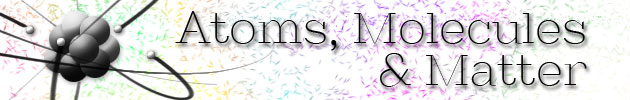 Atoms, Molecules & Matter