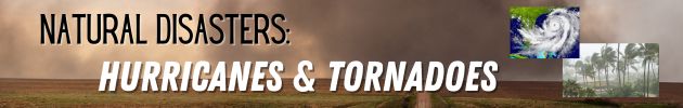 Natural Disasters: Hurricanes & Tornadoes