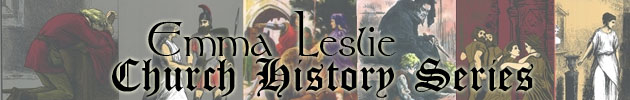 Emma Leslie Church History Series