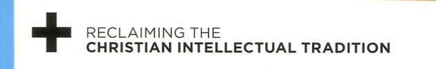 Reclaiming the Christian Intellectual Tradition