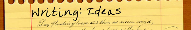 Writing: Ideas