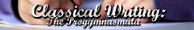 Classical Writing: The Progymnasmata