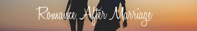 Romance after Marriage