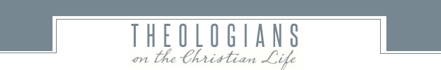 Theologians On the Christian Life