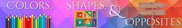 Colors, Shapes, Opposites
