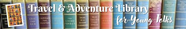 Travel and Adventure Library for Young Folks