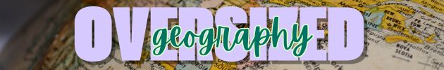 Oversized Geography