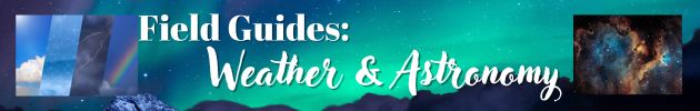 Field Guides: Weather & Astronomy