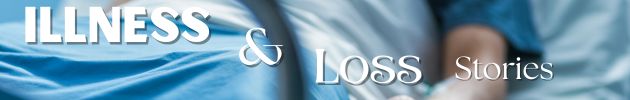 Illness & Loss Stories
