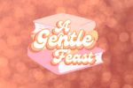 Gentle Feast