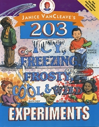 Janice VanCleave's 203 Icy, Freezing, Frosty, Cool & Wild Experiments