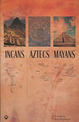 Incans, Aztecs, Mayans