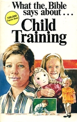 What the Bible Says About...Child Training