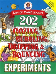 Janice VanCleave's 202 Oozing, Bubbling, Dripping & Bouncing Experiments