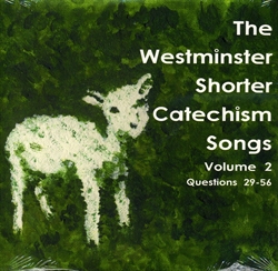 Westminster Shorter Catechism Songs Volume 2 - CD