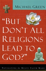 "But Don't All Religions Lead to God?"