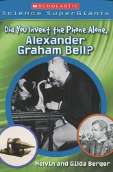 Did You Invent The Phone All Alone, Alexander Graham Bell?