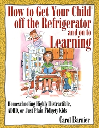 How to Get Your Child Off the Refrigerator and on to Learning