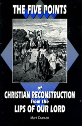 Five Points of Christian Reconstruction from the Lips of Our Lord