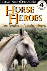 Horse Heroes: True Stories of Amazing Horses