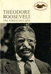 Theodore Roosevelt - The Strenuous Life