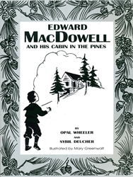 Edward MacDowell and His Cabin in the Pines