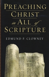Preaching Christ in All of Scripture