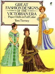 Great Fashion Designs of the Victorian Era - Paper Dolls in Full Color