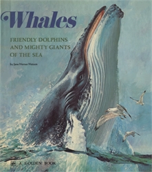 Whales: Friendly Dolphins and Mighty Giants of the Sea