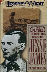 Life, Times & Treacherous Death of Jesse James