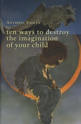 Ten Ways to Destroy the Imagination of Your Child