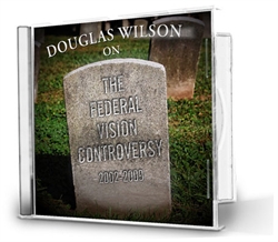 Douglas Wilson on the Federal Vision Controversy - CDs