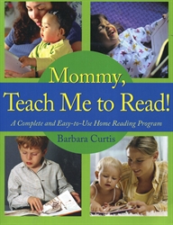 Mommy, Teach Me to Read: A Complete and Easy-to-Use Home Reading Program