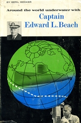 Around the World Under Water: Captain Edward L. Beach