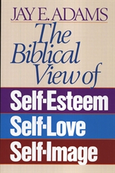 Biblical View of Self-Esteem, Self-Love, Self-Image