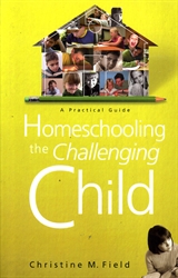 Homeschooling the Challenging Child