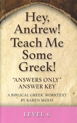 Hey, Andrew! Teach Me Some Greek! 6 - "Answers Only" Answer Key