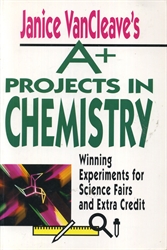 Janice Van Cleave's A+ Projects in Chemistry