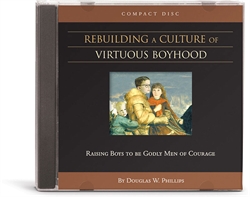 Rebuilding a Culture of Virtuous Boyhood - CD