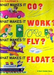 What Makes it Go? What Makes it Work? What Makes it Fly? What Makes it Float?