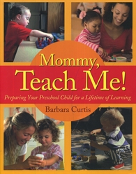 Mommy, Teach Me: Preparing Your Preschool Child for a Lifetime of Learning