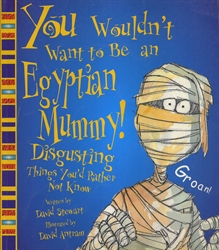 You Wouldn't Want to be an Egyptian Mummy!