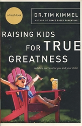 Raising Kids for True Greatness