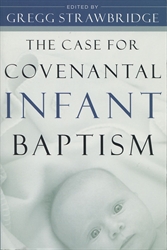 Case for Covenantal Infant Baptism