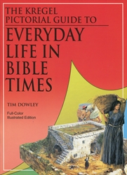 Kregel Pictorial Guide to Everyday Life in Bible Times