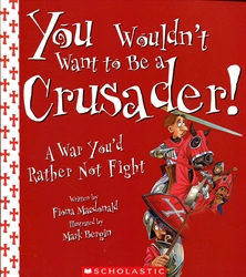 You Wouldn't Want to be a Crusader!