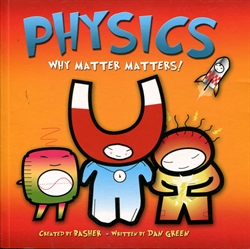 Basher Science: Physics: Why Matter Matters