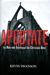 Apostate: The Men Who Destroyed the Christian West