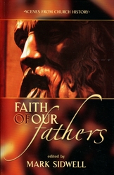 Faith of Our Fathers: Scenes from Church History